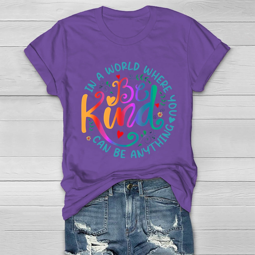 In A World Where You Can Be Anything Be Kind Colorful Letters Healthwear T-shirt
