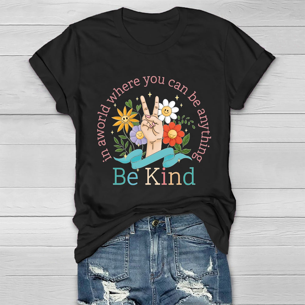 In A World Where You Can Be Anything Be Kind Kindness Healthwear T-shirt