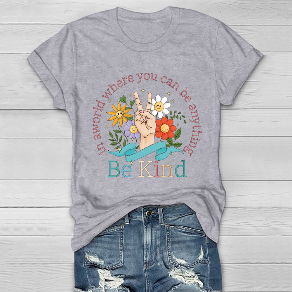 In A World Where You Can Be Anything Be Kind Kindness Healthwear T-shirt