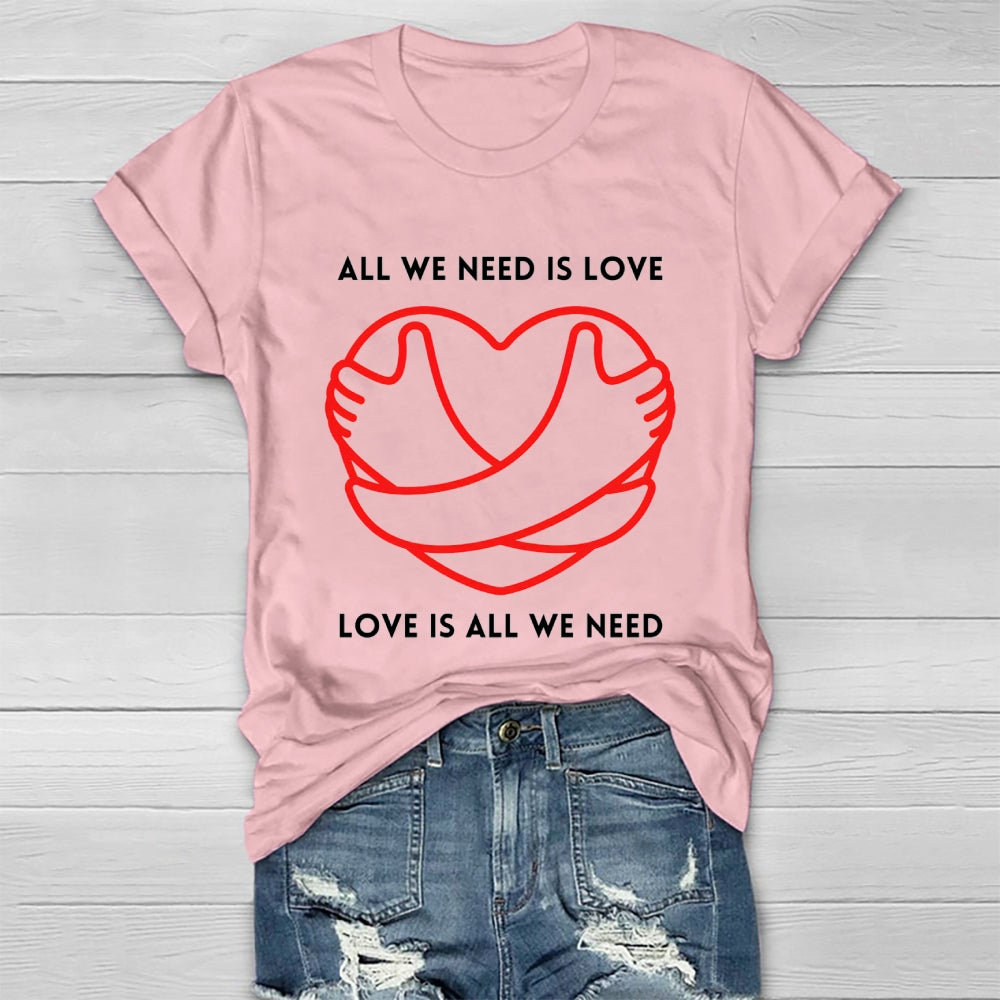 All We Need Is Love Healthwear T-shirt