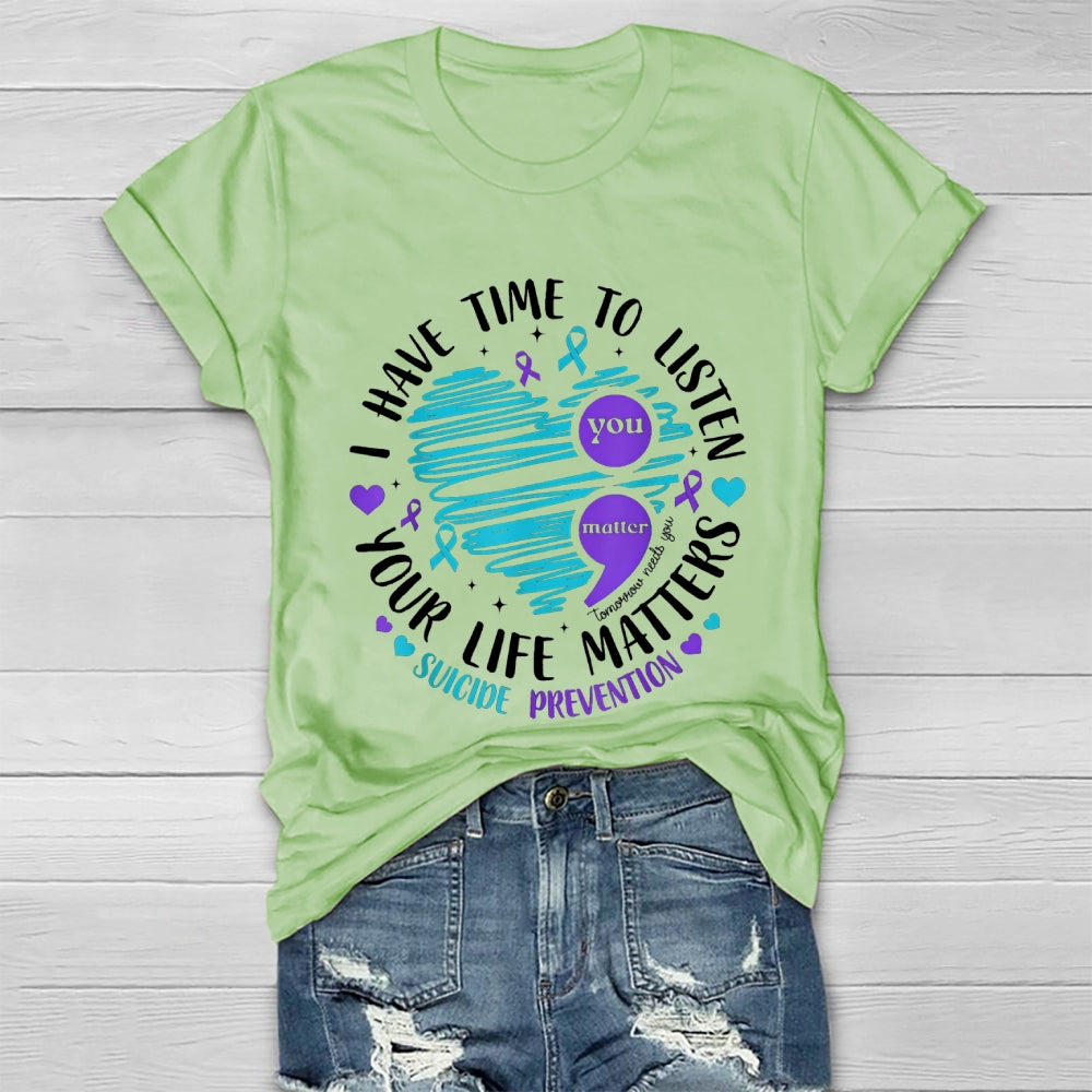 I Have Time To Listen Your Life Matters Suicide Prevention Healthwear T-shirt