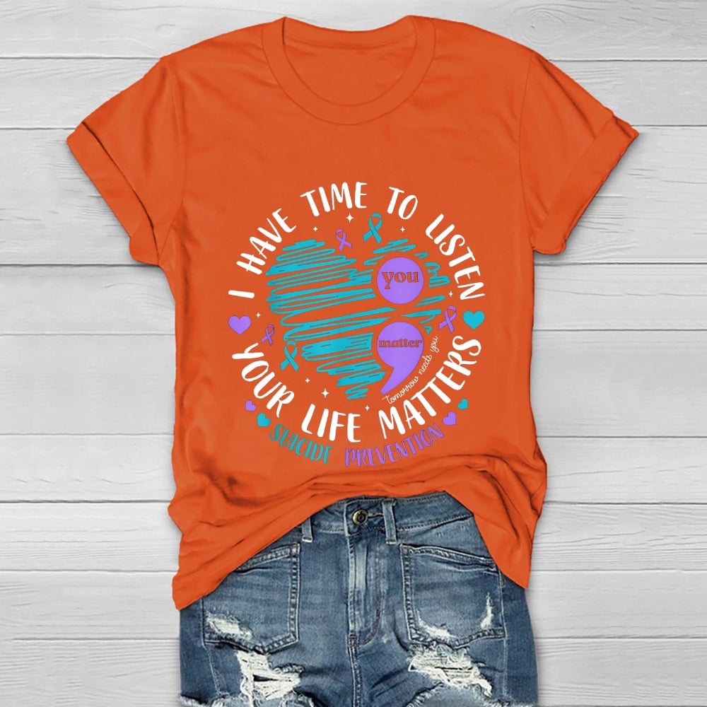 I Have Time To Listen Your Life Matters Suicide Prevention Healthwear T-shirt