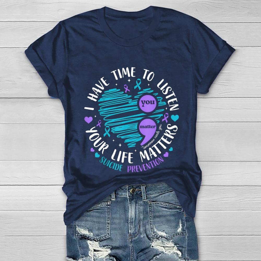 I Have Time To Listen Your Life Matters Suicide Prevention Healthwear T-shirt