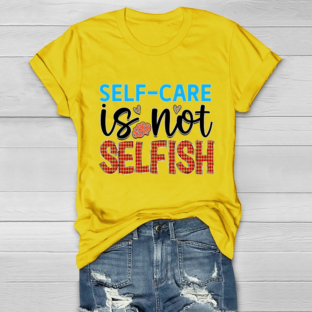 Self Care Is Not Selfish Healthwear T-shirt