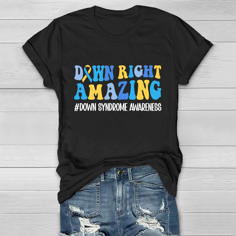Down Right Amazing Down Syndrome Awareness Healthwear T-shirt