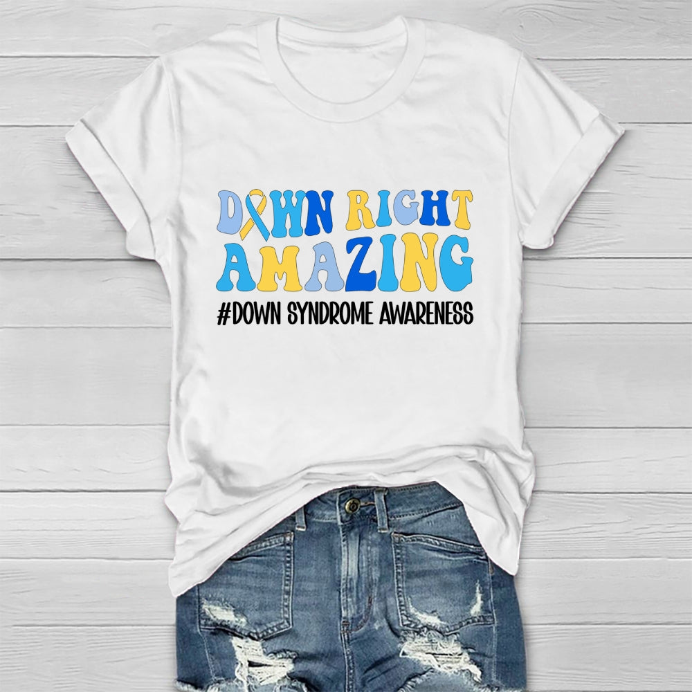 Down Right Amazing Down Syndrome Awareness Healthwear T-shirt