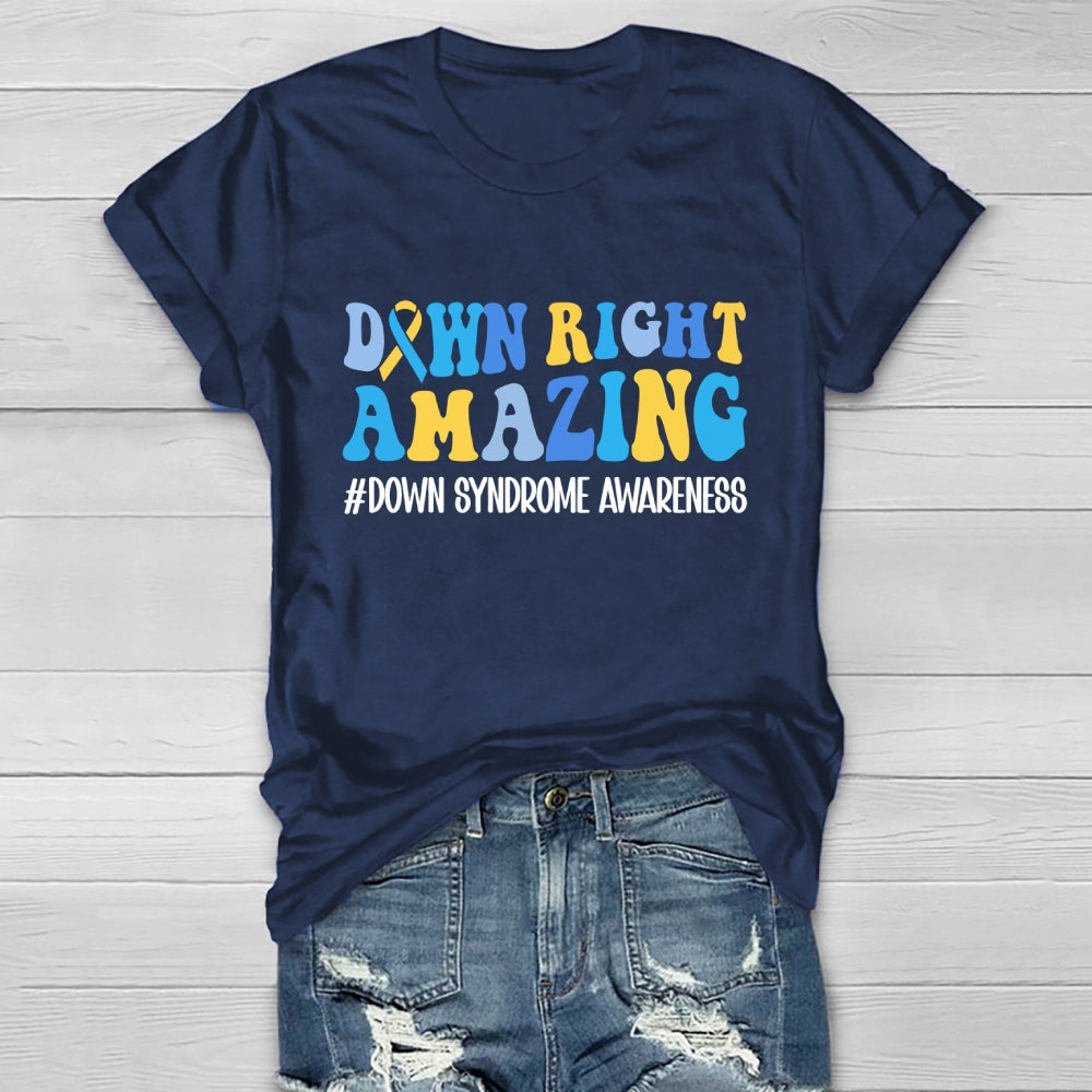 Down Right Amazing Down Syndrome Awareness Healthwear T-shirt