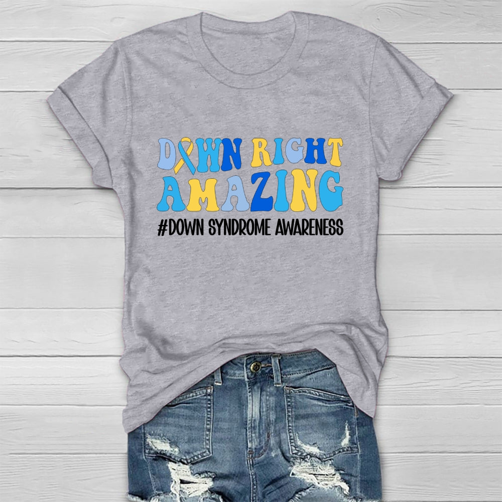 Down Right Amazing Down Syndrome Awareness Healthwear T-shirt