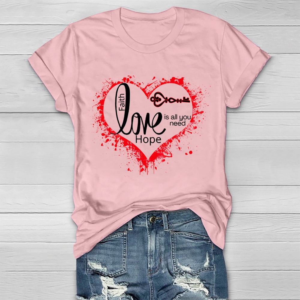 Faith Hope Love Is All You Need Healthwear T-shirt