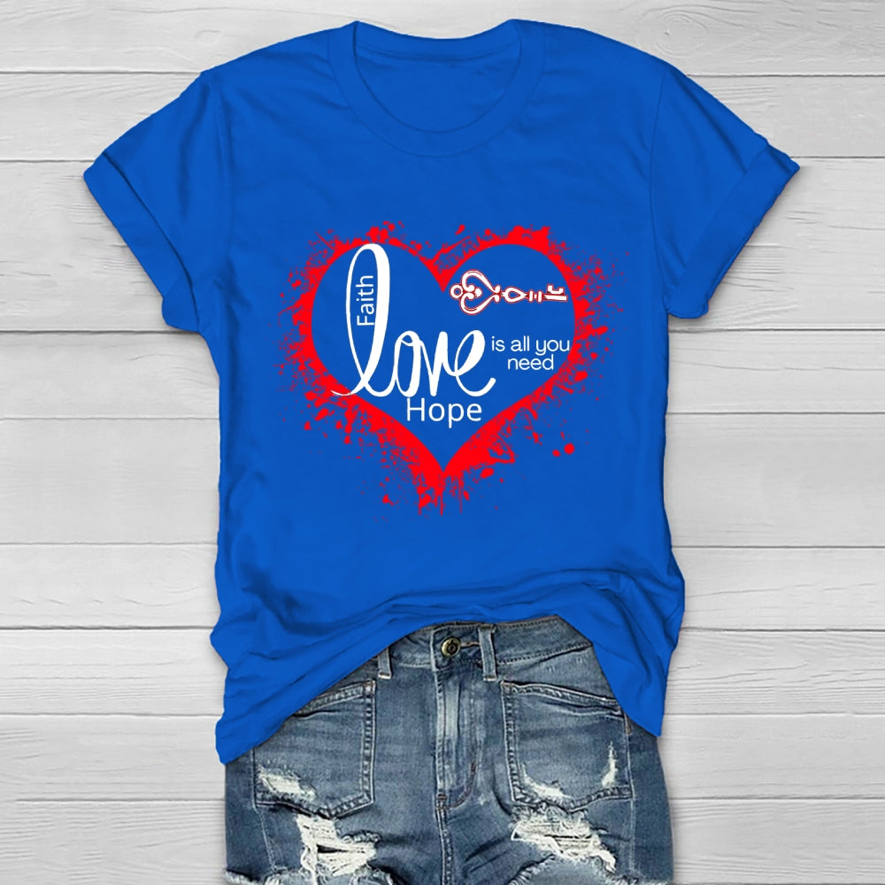 Faith Hope Love Is All You Need Healthwear T-shirt