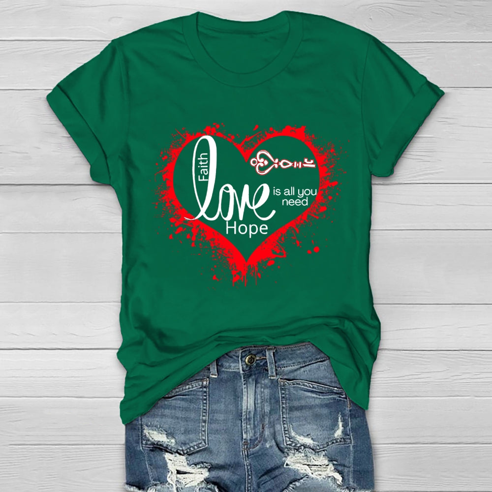 Faith Hope Love Is All You Need Healthwear T-shirt