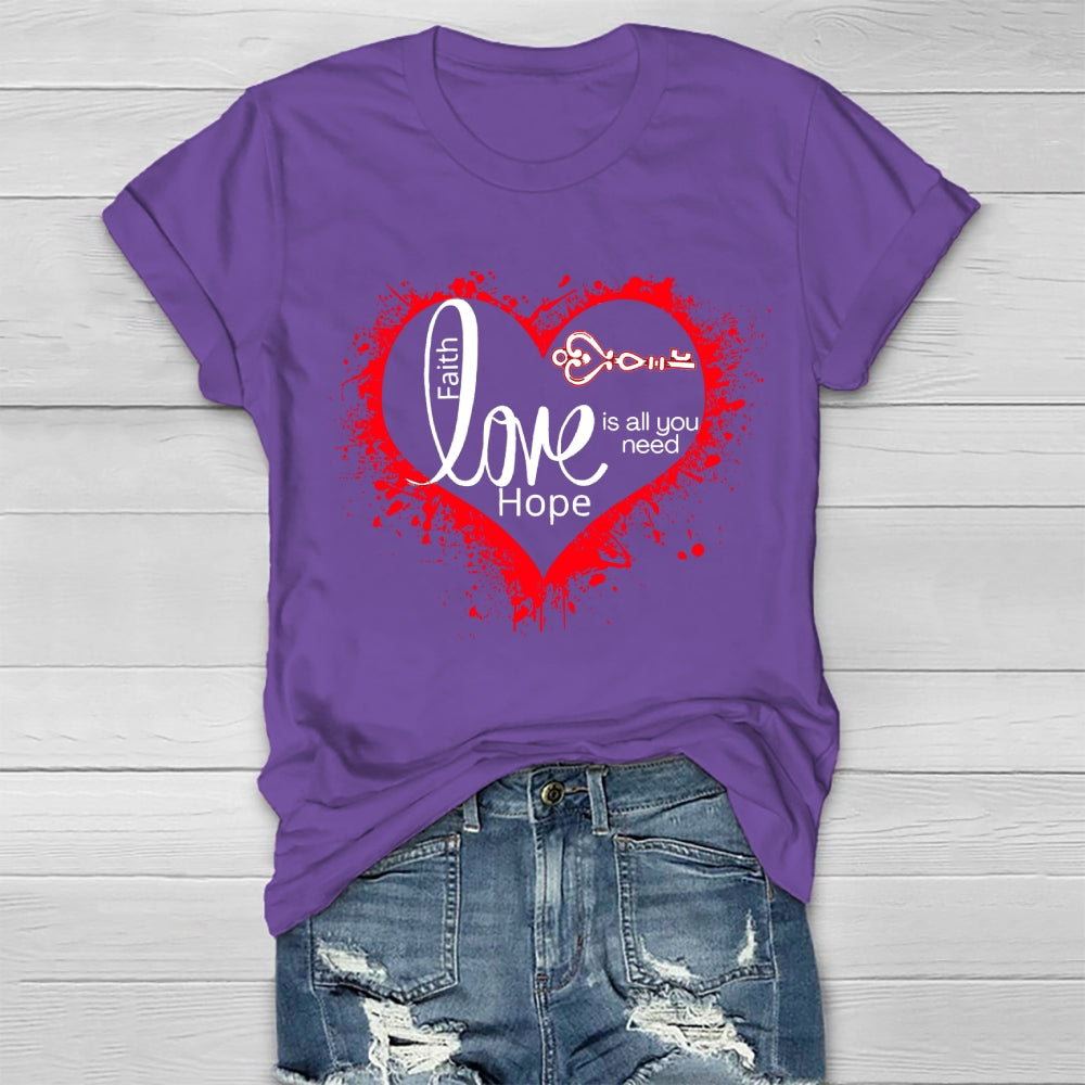 Faith Hope Love Is All You Need Healthwear T-shirt