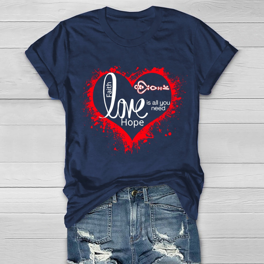 Faith Hope Love Is All You Need Healthwear T-shirt