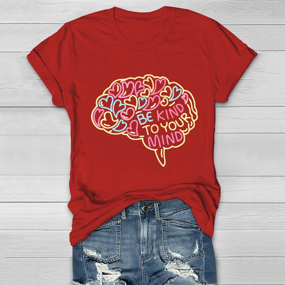 Be Kind To Your Mind Love Brain Healthwear T-shirt
