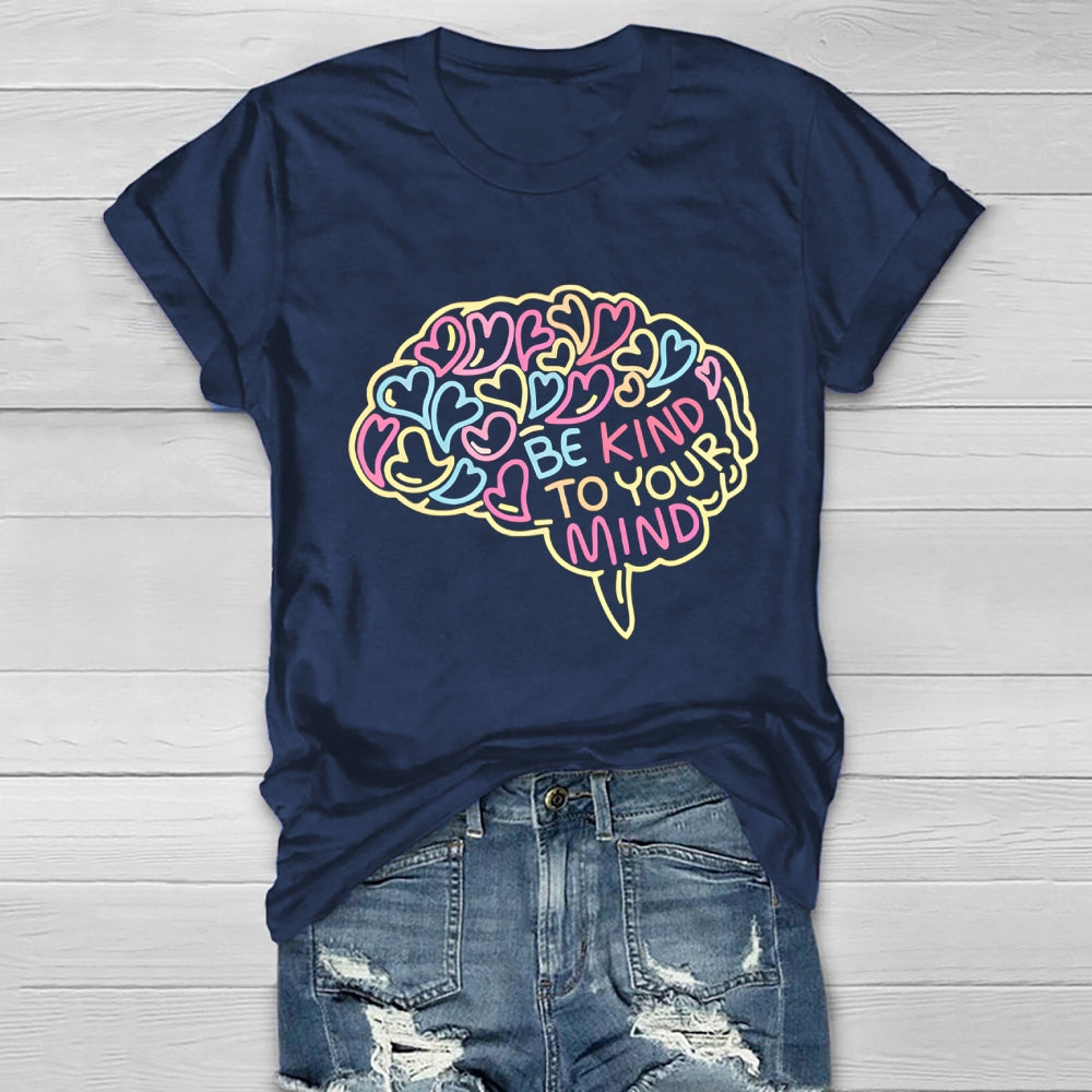 Be Kind To Your Mind Love Brain Healthwear T-shirt