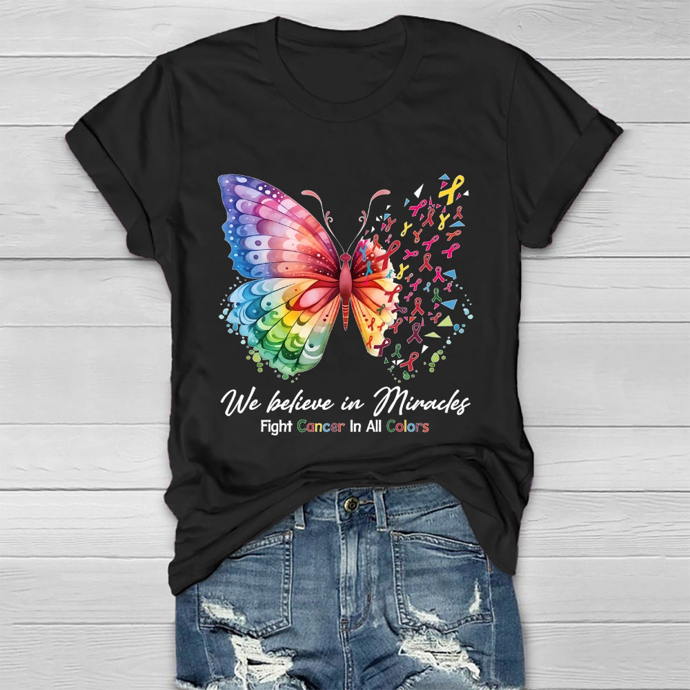 We Believe In Miracles Fight Cancer In All Color Butterfly Healthwear T-shirt