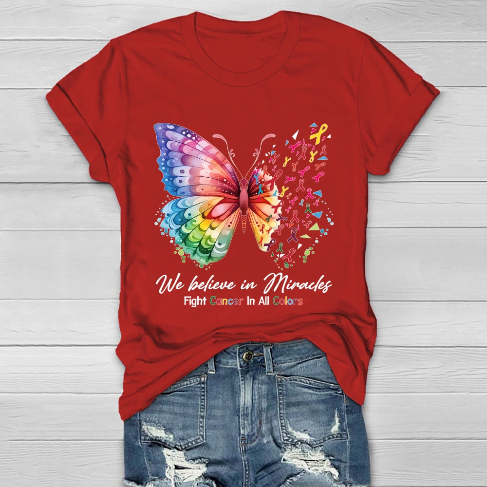 We Believe In Miracles Fight Cancer In All Color Butterfly Healthwear T-shirt