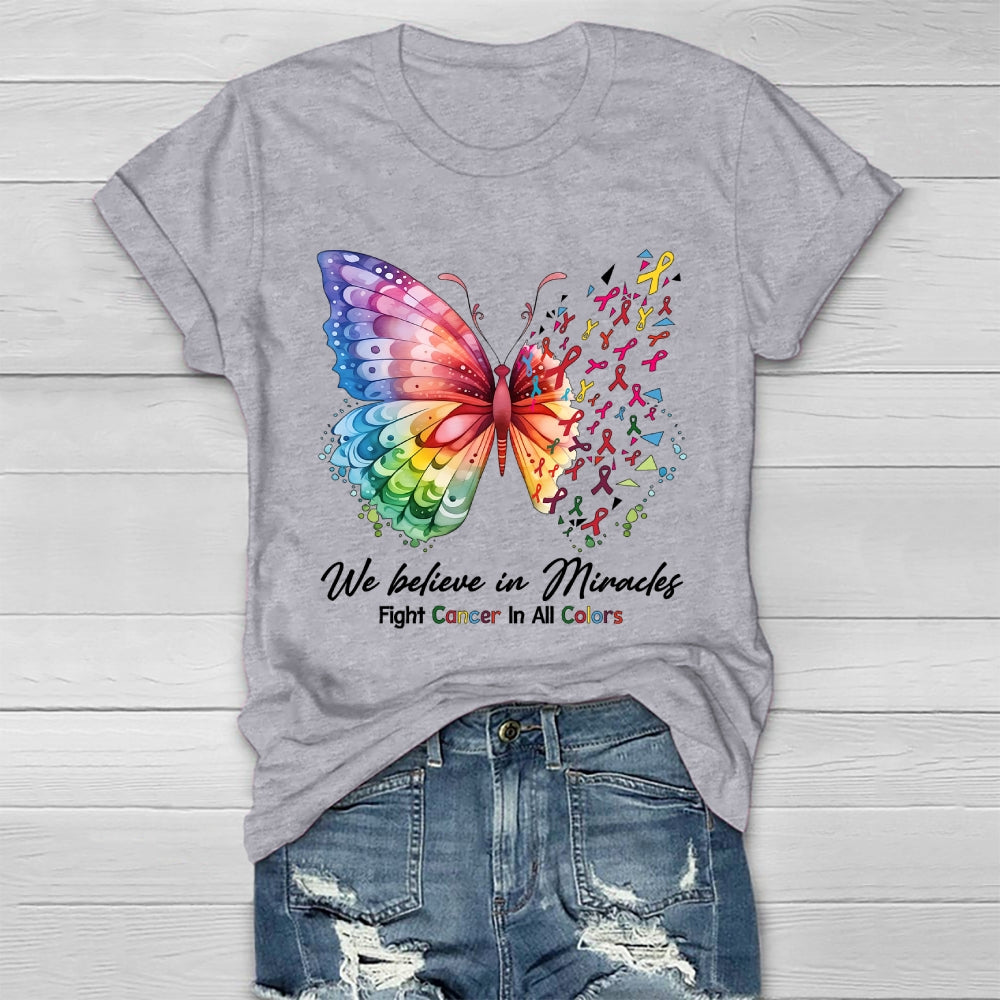 We Believe In Miracles Fight Cancer In All Color Butterfly Healthwear T-shirt