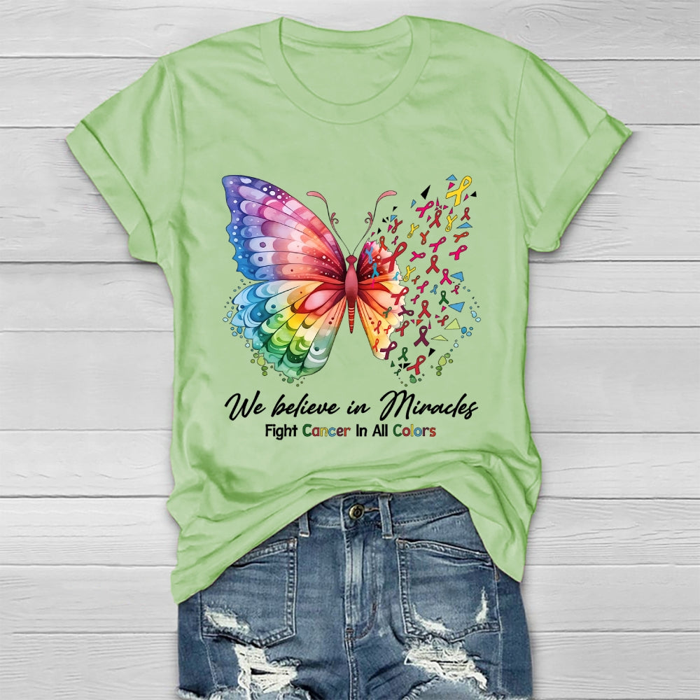 We Believe In Miracles Fight Cancer In All Color Butterfly Healthwear T-shirt