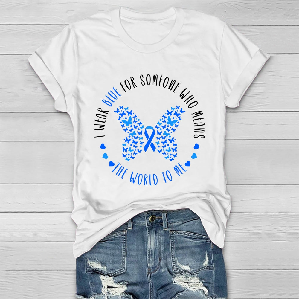 I Wear Blue For Someone Who Means The World To Me Healthwear T-shirt