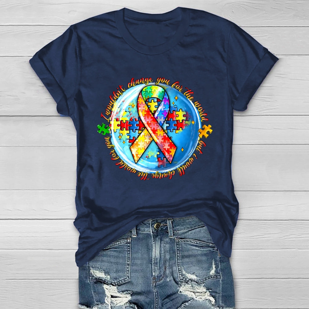 I Wouldn't Change You For The World Autism Awareness Healthwear T-shirt