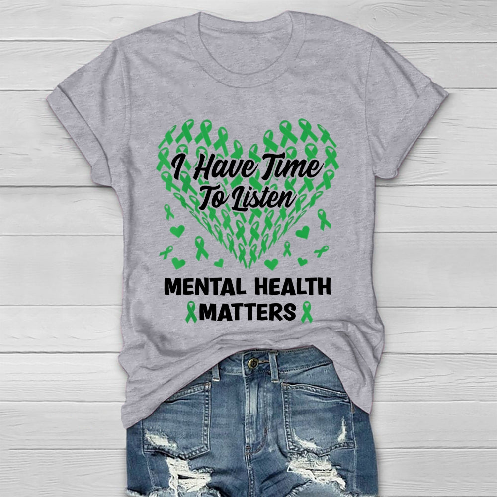 I Have Time To Listen Mental Health Awareness Matters Healthwear T-shirt