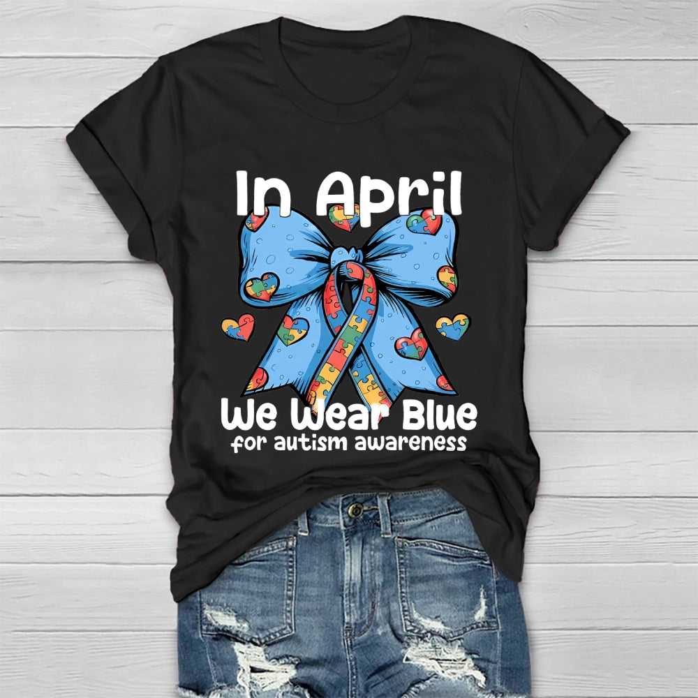 In April We Wear Blue For Autism Awareness Healthwear T-shirt