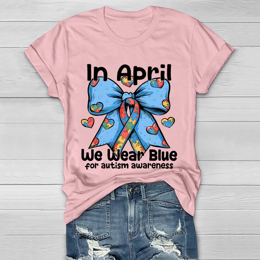 In April We Wear Blue For Autism Awareness Healthwear T-shirt