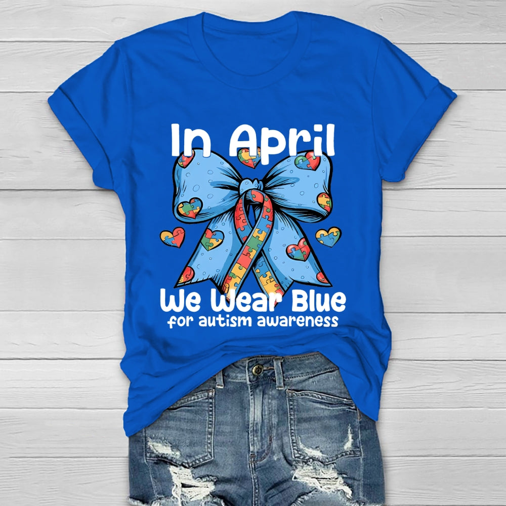 In April We Wear Blue For Autism Awareness Healthwear T-shirt