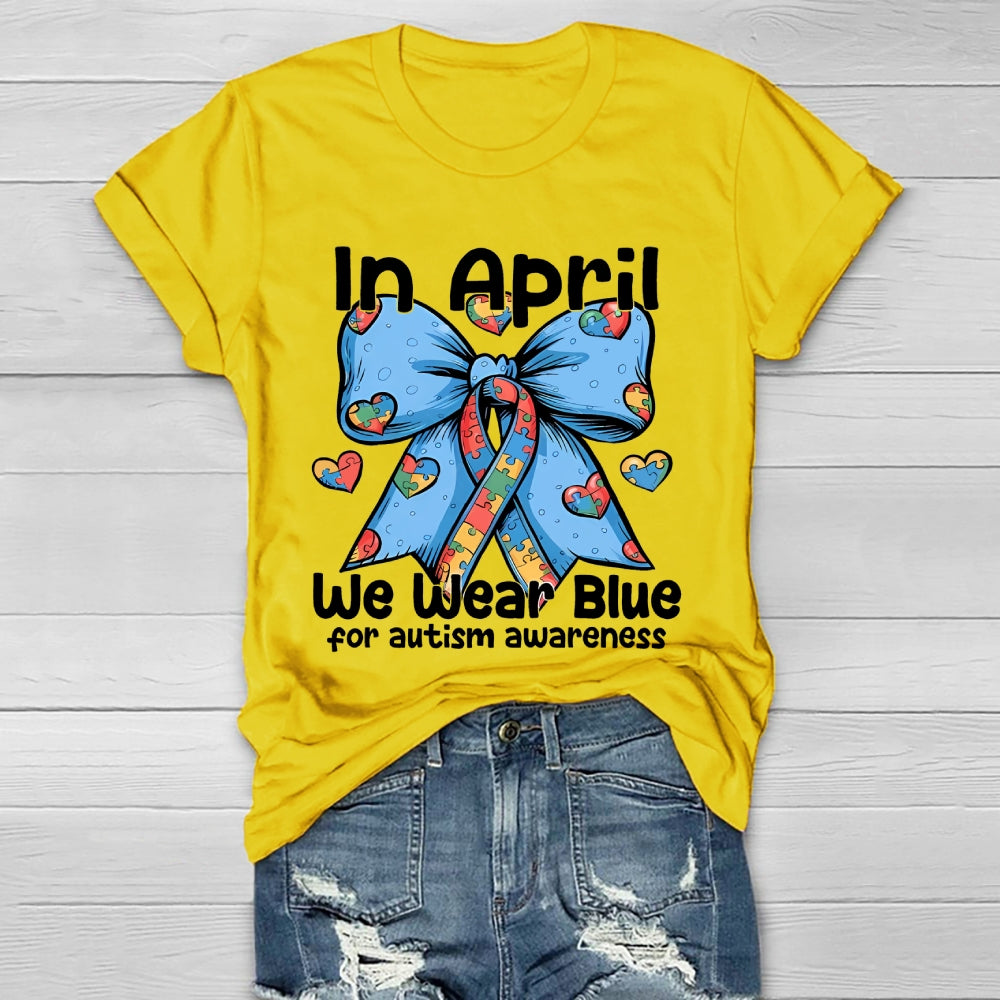 In April We Wear Blue For Autism Awareness Healthwear T-shirt