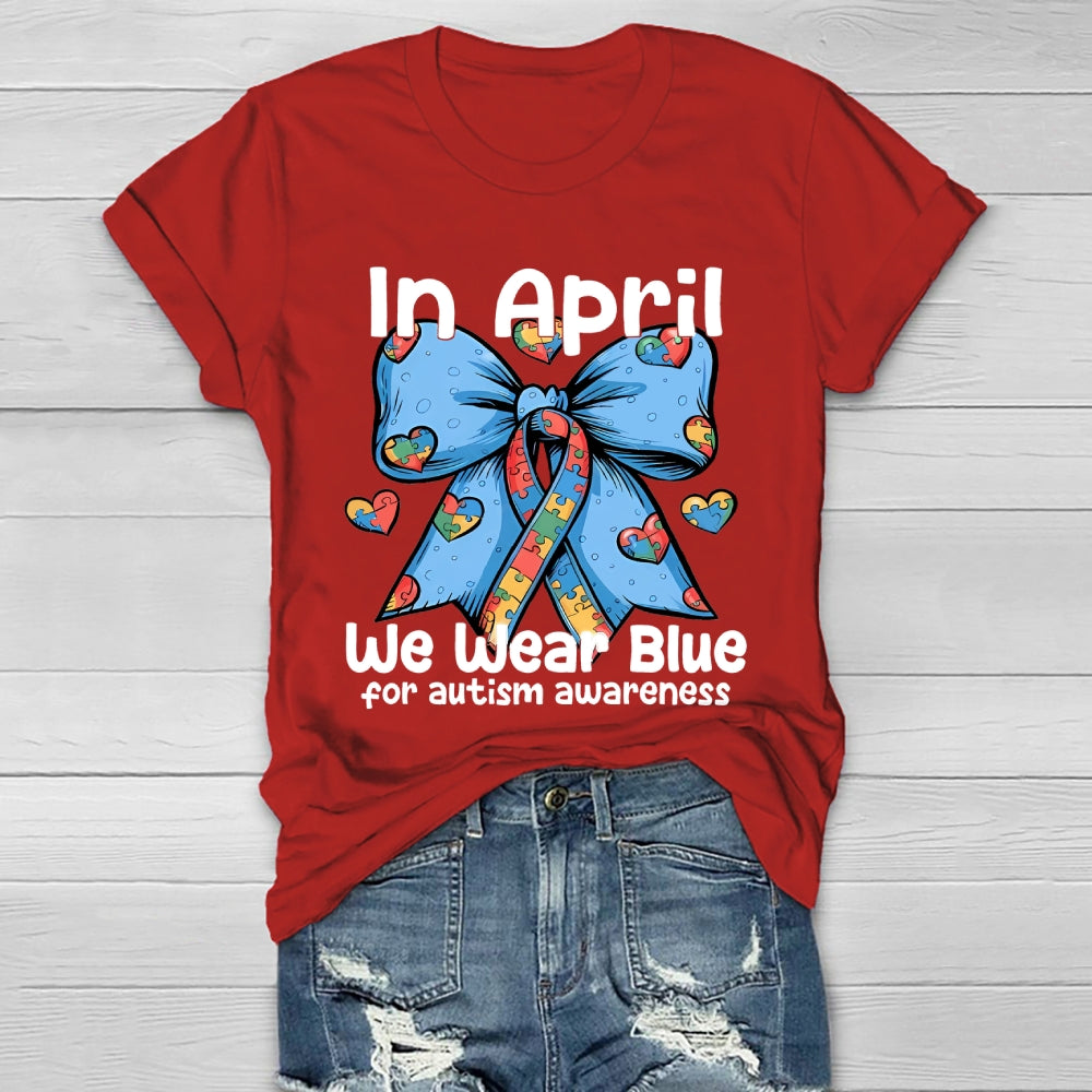 In April We Wear Blue For Autism Awareness Healthwear T-shirt