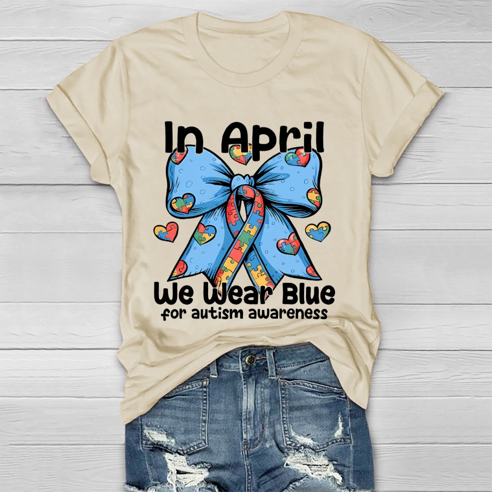 In April We Wear Blue For Autism Awareness Healthwear T-shirt