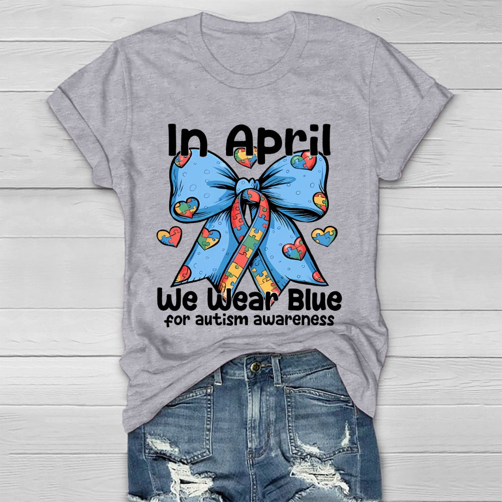 In April We Wear Blue For Autism Awareness Healthwear T-shirt