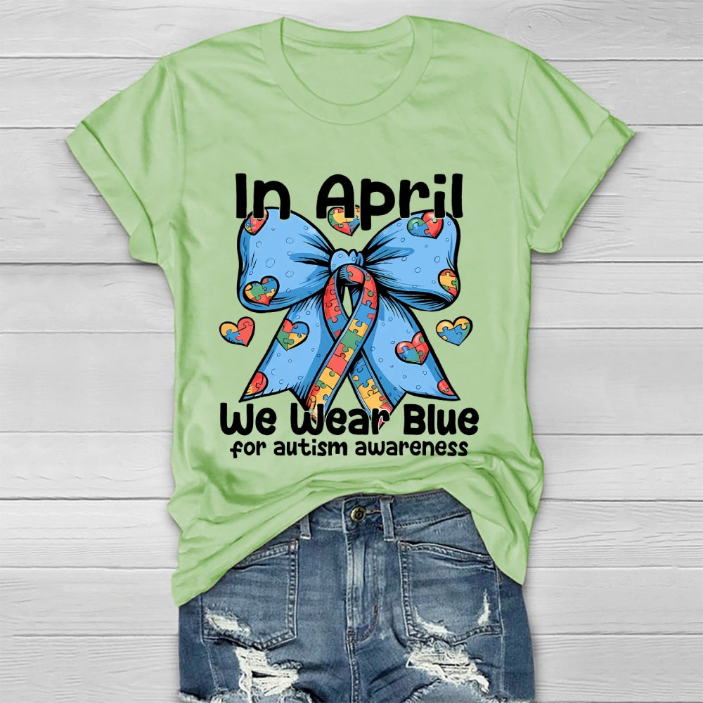 In April We Wear Blue For Autism Awareness Healthwear T-shirt