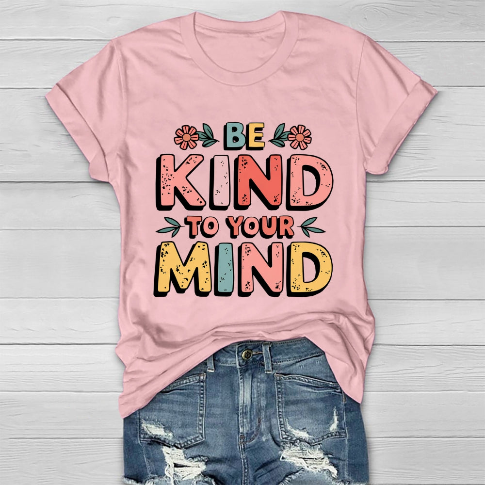 Be Kind To Your Mind Healthwear T-shirt
