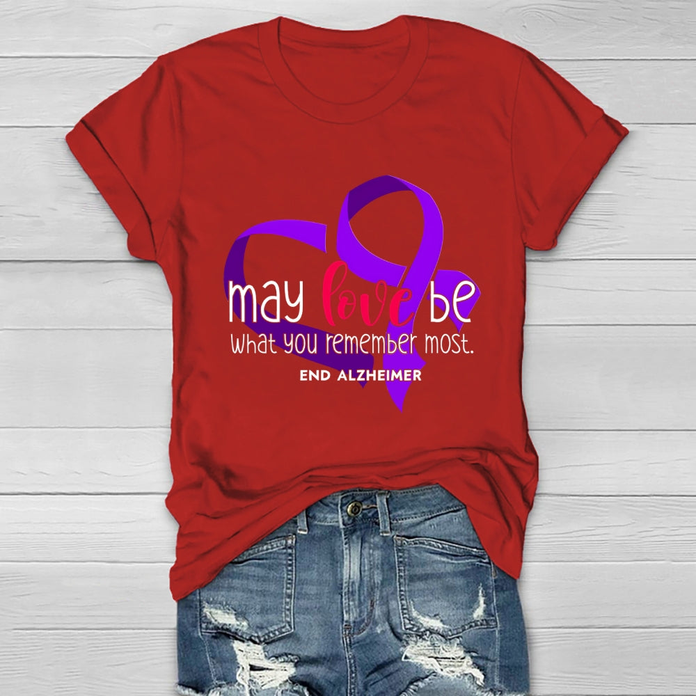 May Love Be What You Remember Most Healthwear T-shirt