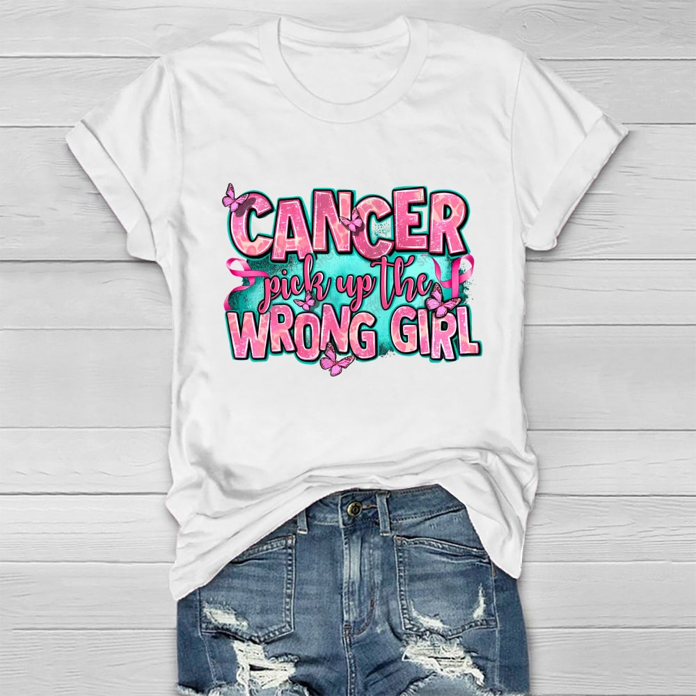 Cancer Pick Up The Wrong Girl Healthwear T-shirt