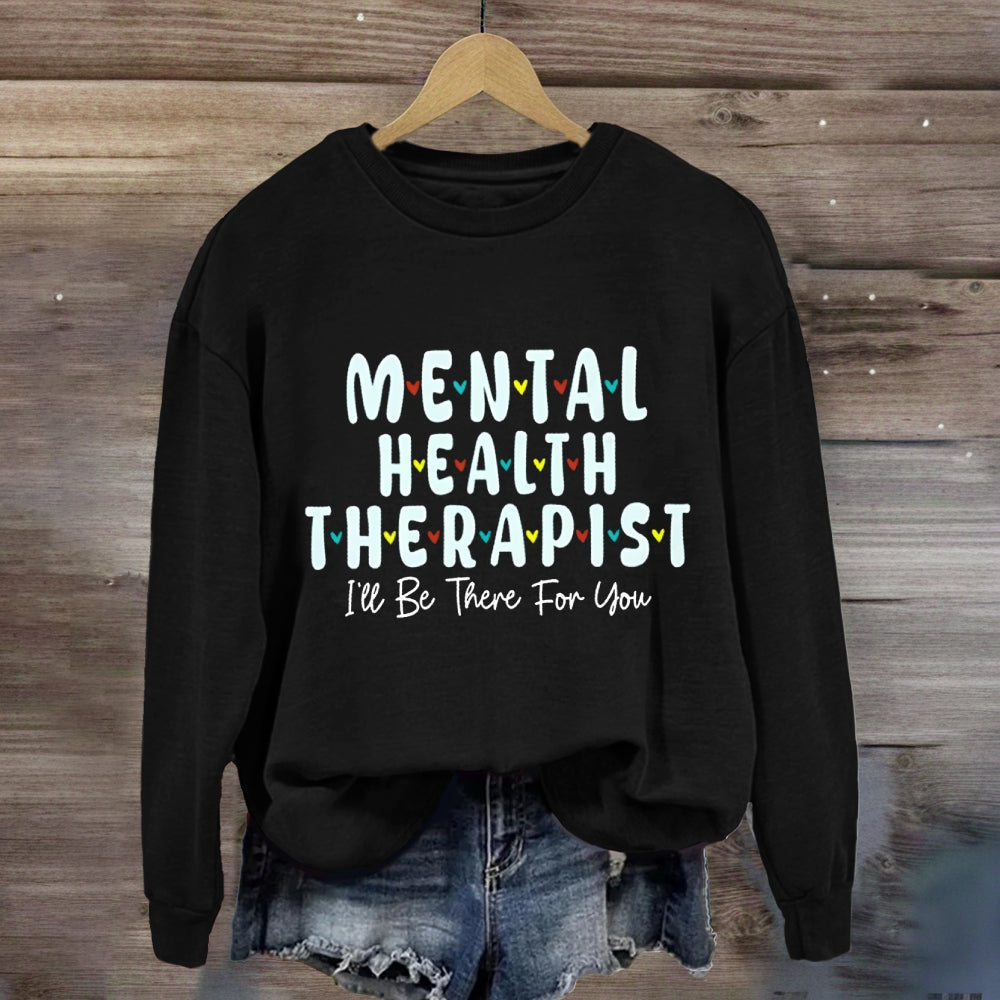 Mental Health Therapist I'Ll Be There For You Sweatshirt