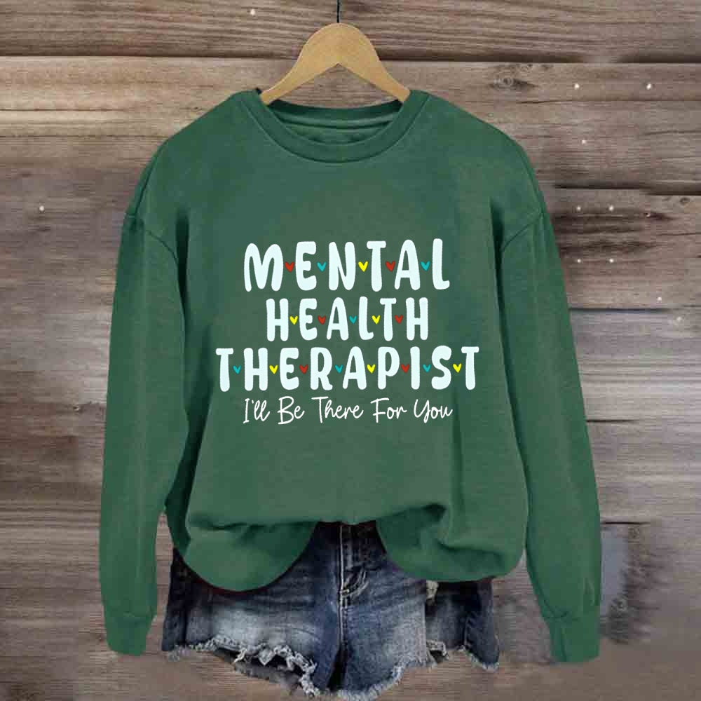 Mental Health Therapist I'Ll Be There For You Sweatshirt