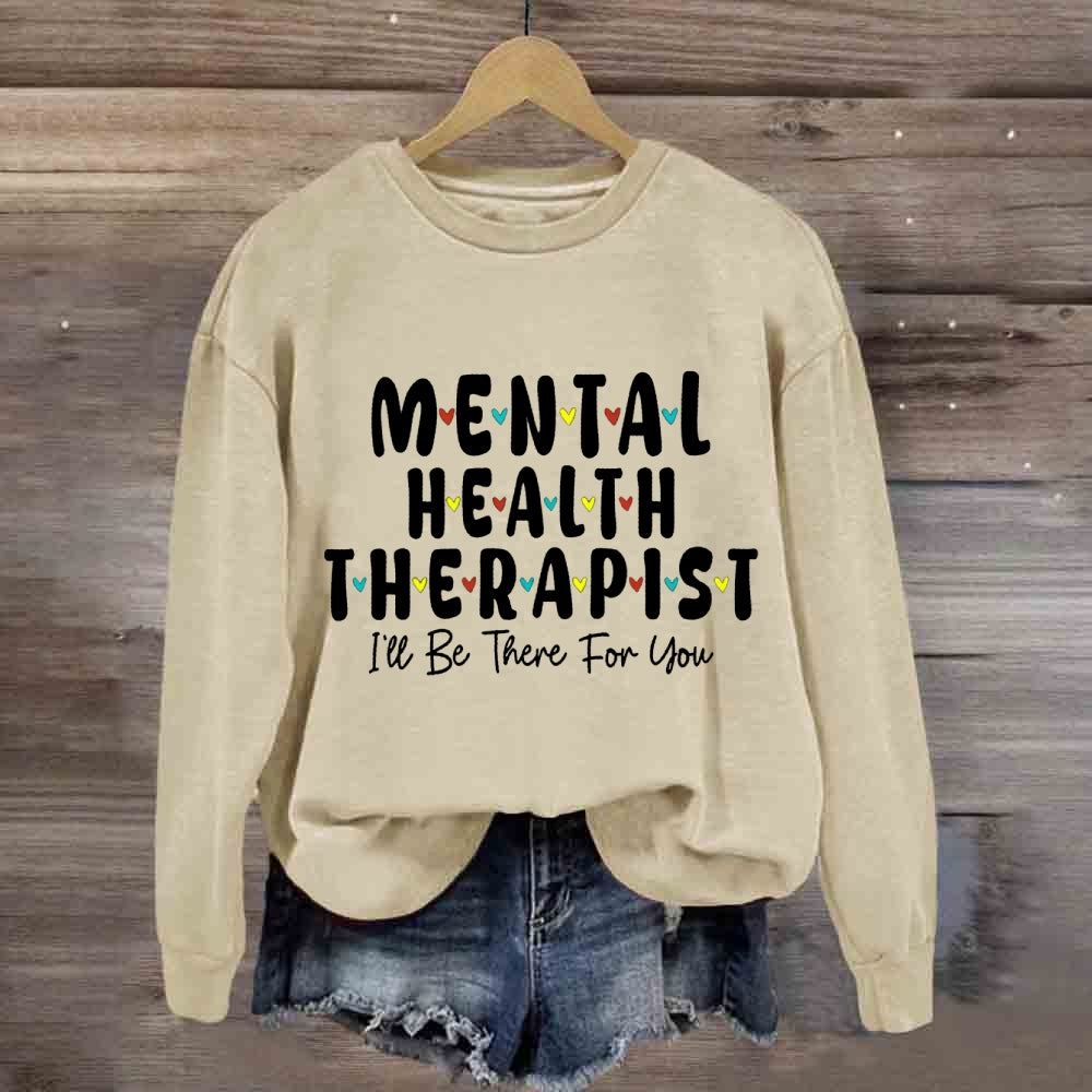 Mental Health Therapist I'Ll Be There For You Sweatshirt