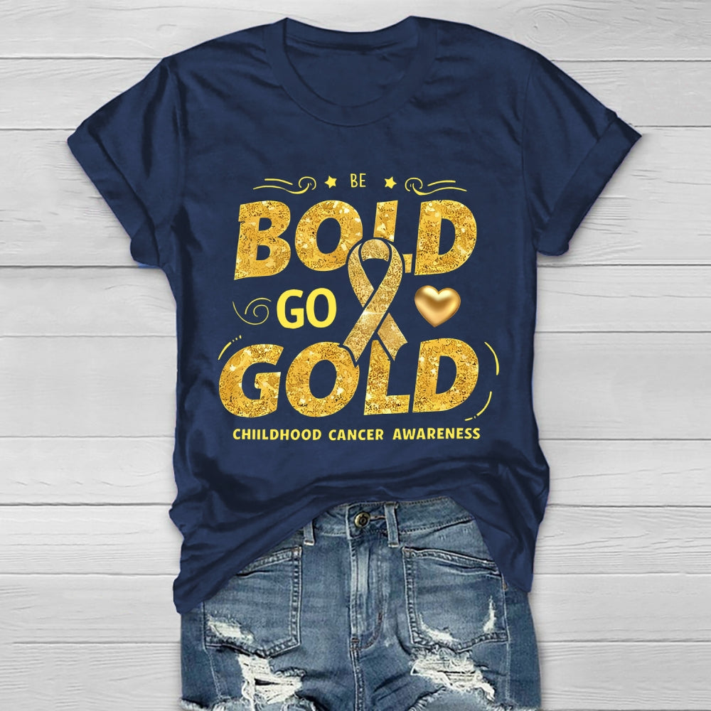 Be Bold Go Gold Childhood Cancer Awareness Healthwear T-shirt