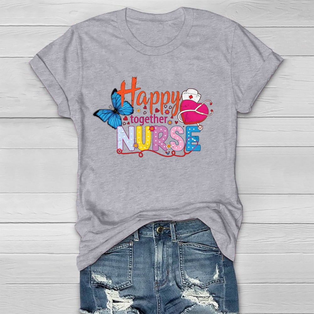 Happy Together Nurse Healthwear T-shirt