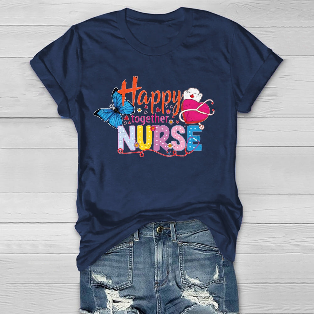 Happy Together Nurse Healthwear T-shirt