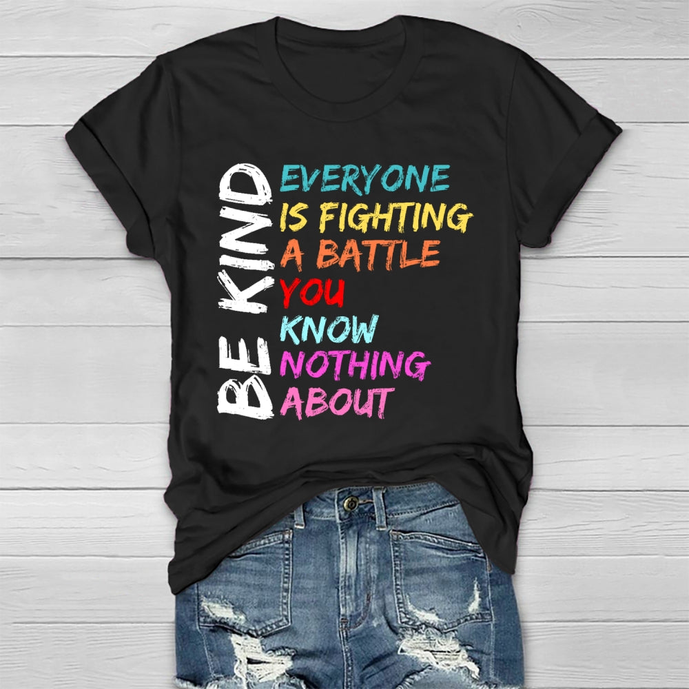 Everyone Is Fighting A Battle You Know Nothing About Be Kind Healthwear T-shirt