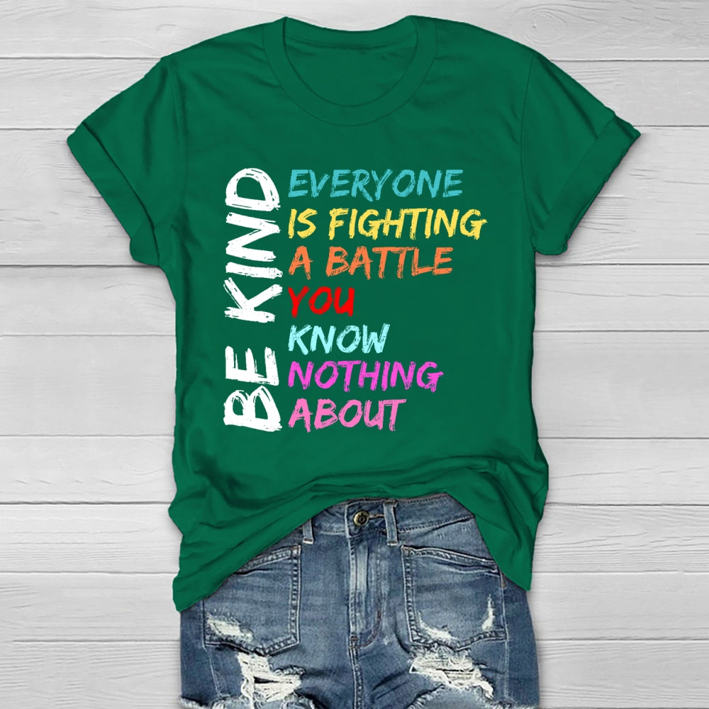 Everyone Is Fighting A Battle You Know Nothing About Be Kind Healthwear T-shirt