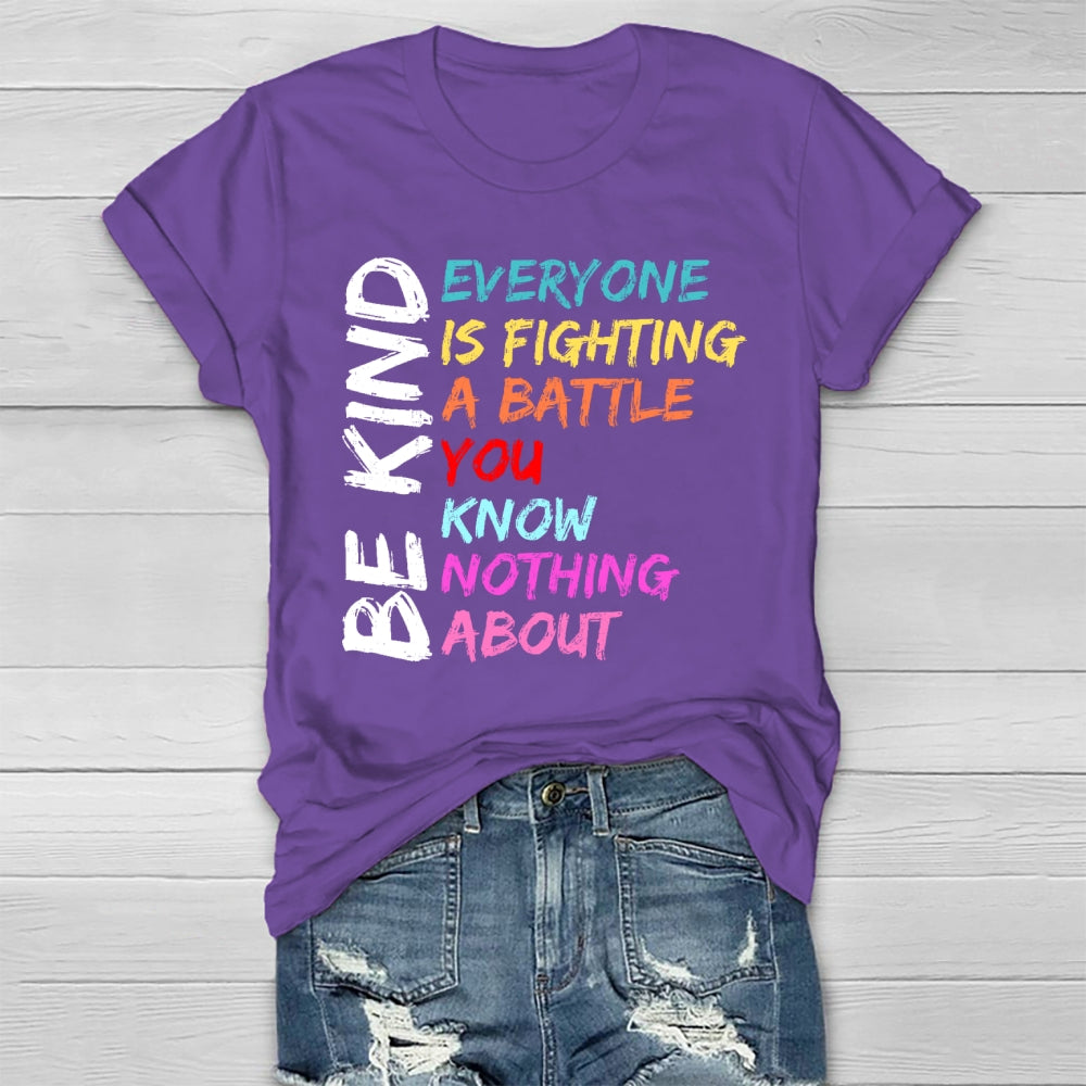 Everyone Is Fighting A Battle You Know Nothing About Be Kind Healthwear T-shirt