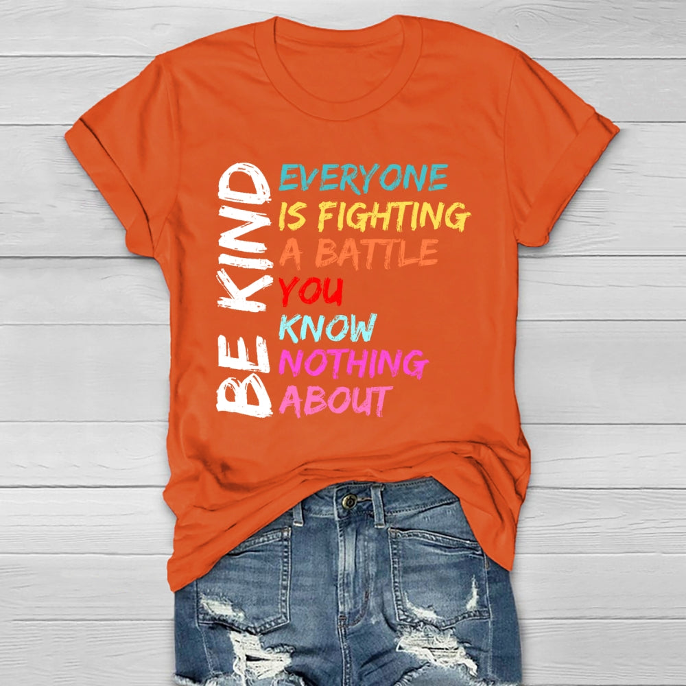 Everyone Is Fighting A Battle You Know Nothing About Be Kind Healthwear T-shirt