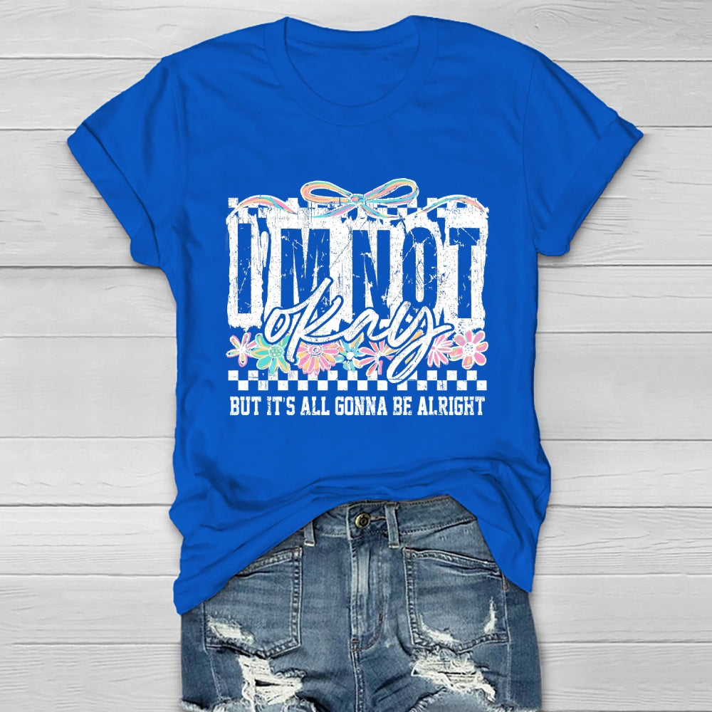 I'm Not Ok But It's All Gonna Be Alright Healthwear T-shirt