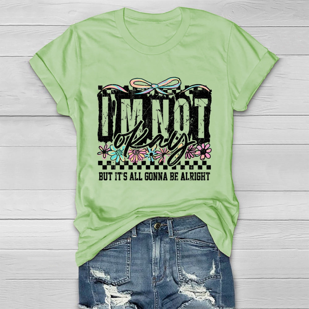 I'm Not Ok But It's All Gonna Be Alright Healthwear T-shirt