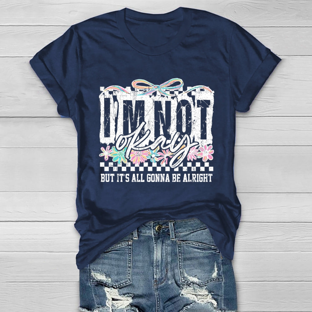 I'm Not Ok But It's All Gonna Be Alright Healthwear T-shirt